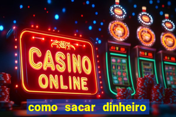 como sacar dinheiro no slots 777